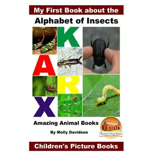 My First Book about the Alphabet of Insects - Amazing Animal Books - Children's Picture Books