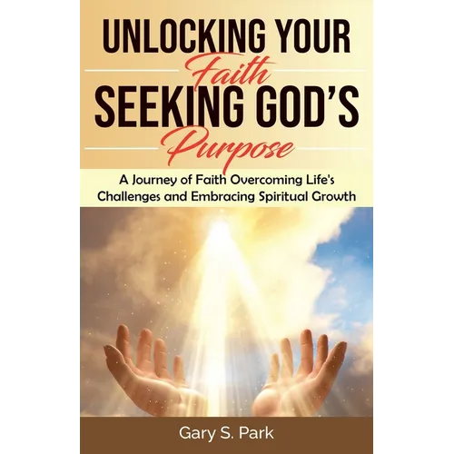 Unlocking Your Faith Seeking God's Purpose