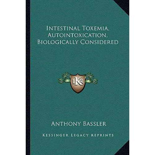 Intestinal Toxemia, Autointoxication, Biologically Considered