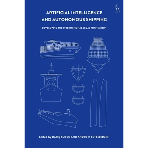 Artificial Intelligence and Autonomous Shipping: Developing the International Legal Framework
