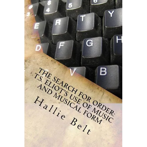 The Search for Order: T.S. Eliot's Use of Music and Musical Form