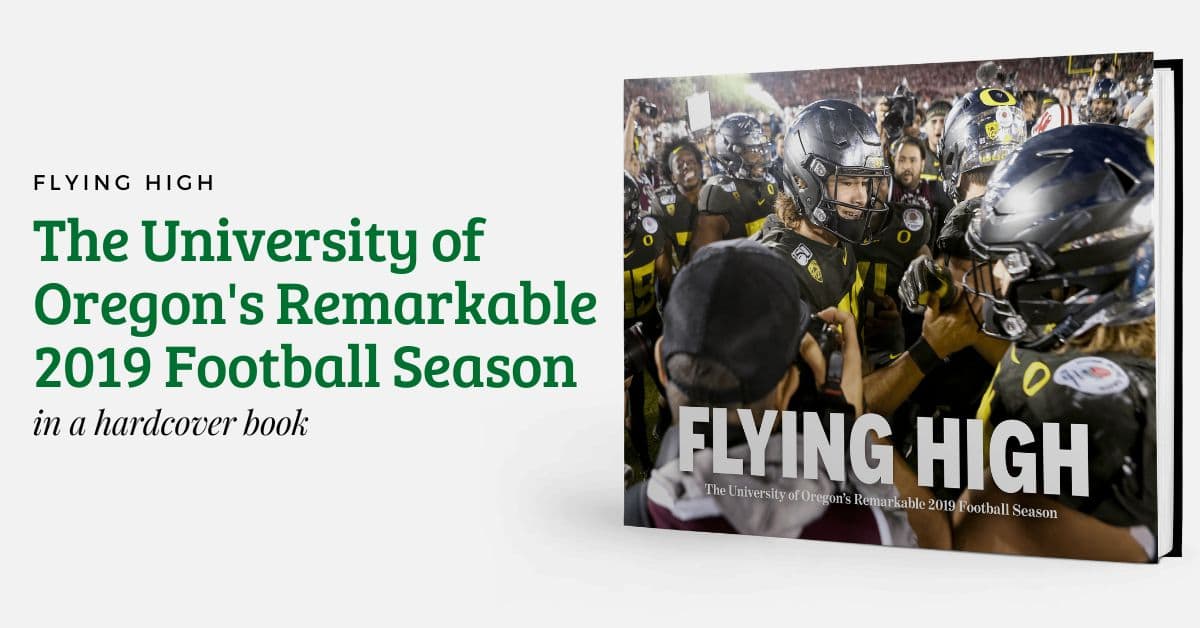 Flying High: The University of Oregon's Remarkable 2019 Football Season Book