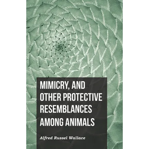 Mimicry, and Other Protective Resemblances Among Animals