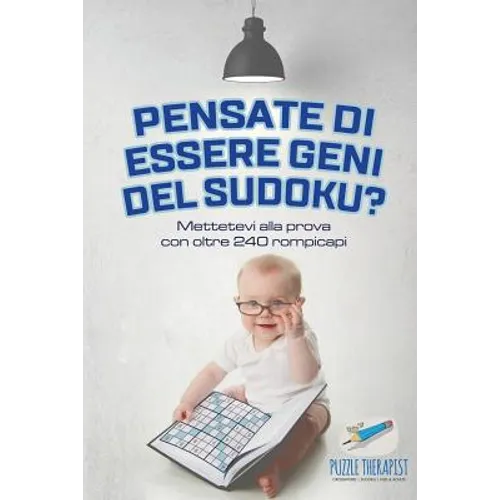 Pensate di essere geni del Sudoku? Mettetevi alla prova con oltre 240 rompicapi