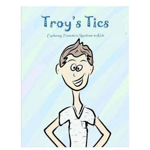 Troy's Tics: Explaining Tourette's Syndrome to Kids