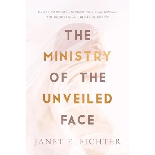 The Ministry of the Unveiled Face