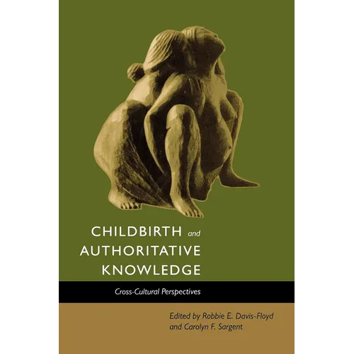 Childbirth and Authoritative Knowledge: Cross-Cultural Perspectives