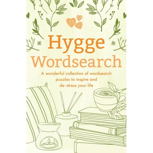 Hygge Wordsearch: A Wonderful Collection of Wordsearch Puzzles to Inspire and De-Stress Your Life