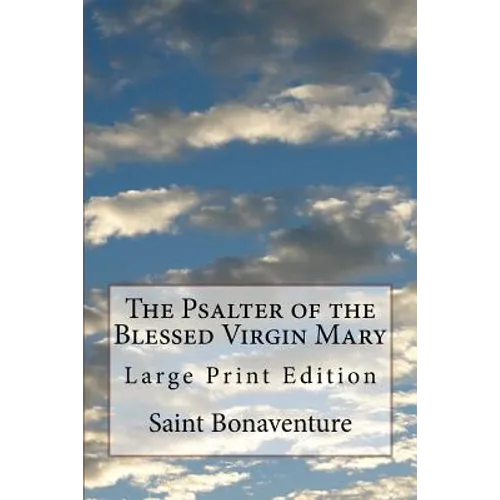 The Psalter of the Blessed Virgin Mary: Large Print Edition