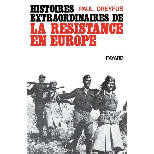 Histoires extraordinaires de la Résistance en Europe
