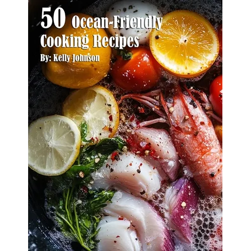 50 Ocean-Friendly Cooking Recipes