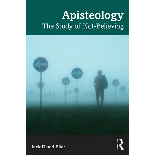 Apisteology: The Study of Not-Believing