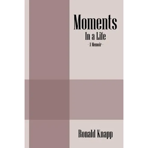 Moments: In a Life - A Memoir