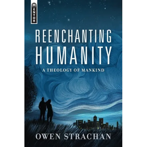 Reenchanting Humanity: A Theology of Mankind