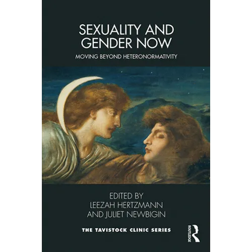 Sexuality and Gender Now: Moving Beyond Heteronormativity