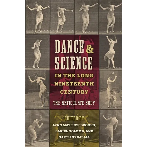 Dance and Science in the Long Nineteenth Century: The Articulate Body