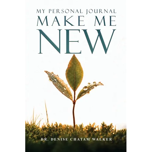 Make Me New: My Personal Journal