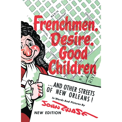 Frenchmen, Desire, Good Children: ...and Other Streets of New Orleans!