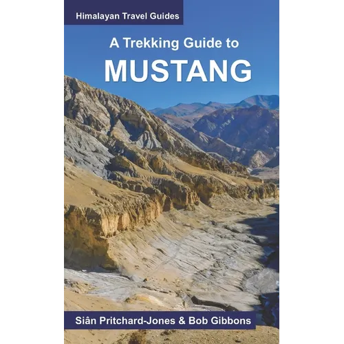 A Trekking Guide to Mustang: Upper and Lower Mustang