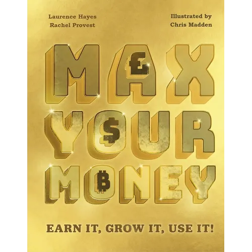 Max Your Money: Earn It, Grow It, Use It!