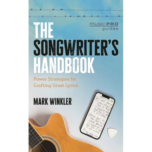 The Songwriter's Handbook: Power Strategies for Crafting Great Lyrics