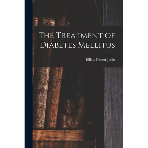 The Treatment of Diabetes Mellitus