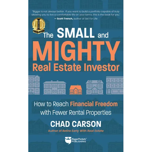 Small and Mighty Real Estate Investor: How to Reach Financial Freedom with Fewer Rental Properties