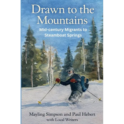 Drawn to the Mountains: Mid-century Migrants to Steamboat Springs