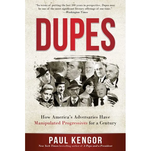 Dupes: How America's Adversaries Have Manipulated Progressives for a Century