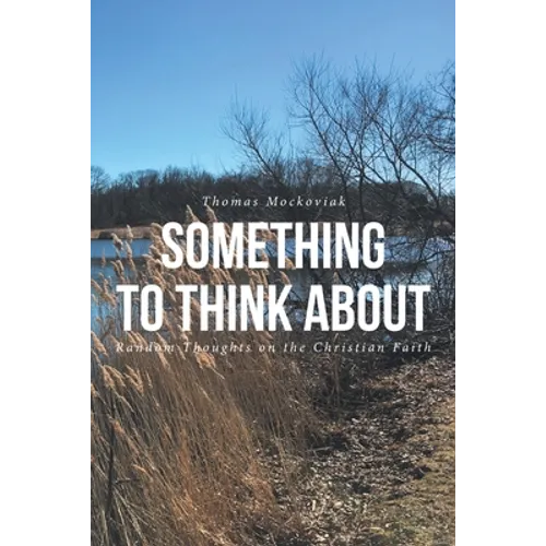 Something to Think About: Random Thoughts on the Christian Faith