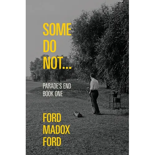 Some Do Not... - Parade's End, Book One (Warbler Classics Annotated Edition)