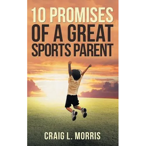 10 Promises of a Great Sports Parent