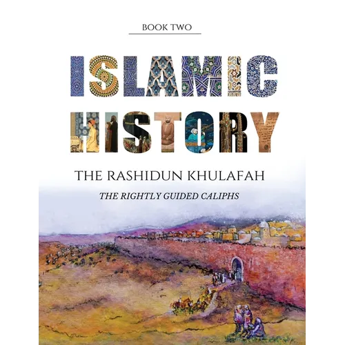 Islamic History - Book Two: The Rashidun Khulafah