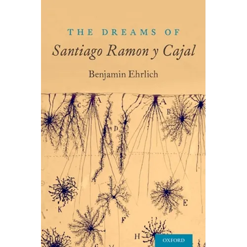The Dreams of Santiago Ramón Y Cajal