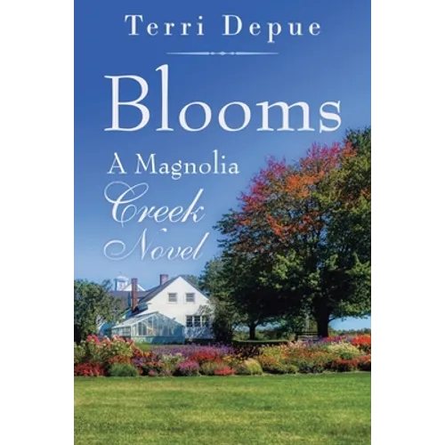 Blooms: A Magnolia Creek Novel