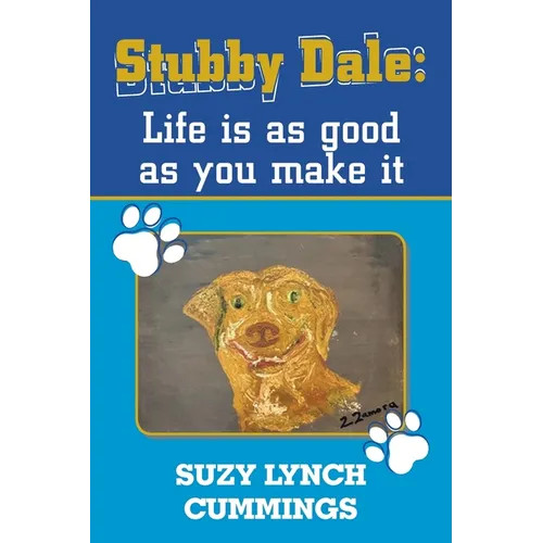 Stubby Dale: Life is as good as you make it
