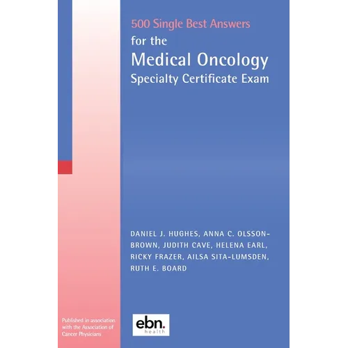 500 Single Best Answers for the Medical Oncology Specialty Certificate Exam
