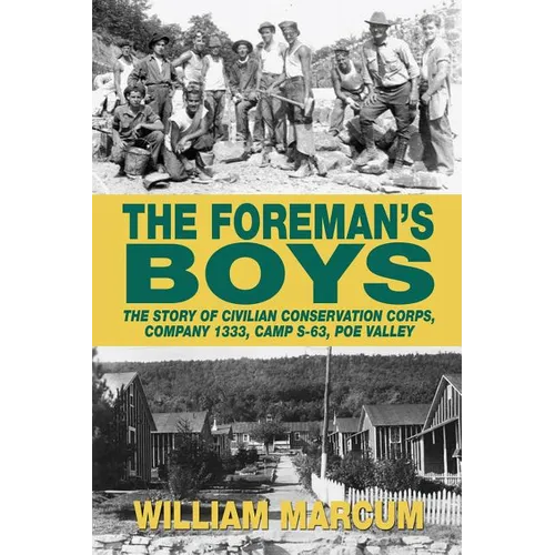 The Foreman's Boys: The Story of Civilian Conservation Corps, Company 1333, Camp S-63, Poe Valley