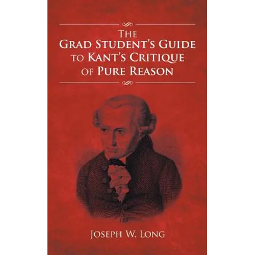 The Grad Student's Guide to Kant's Critique of Pure Reason
