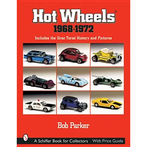 Hot Wheels(r) 1968-1972: Includes the Gran Toros(tm) History and Pictures