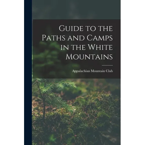 Guide to the Paths and Camps in the White Mountains