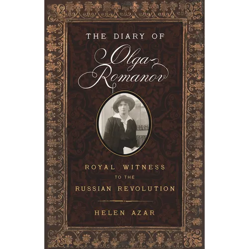 The Diary of Olga Romanov: Royal Witness to the Russian Revolution