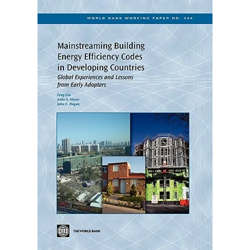 Mainstreaming Building Energy Efficiency Codes in Developing Countries: Global Experiences and Lessons from Early Adopters Volume 204