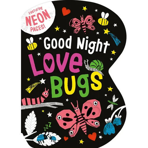 Good Night Love Bugs: Featuring Neon Pages!