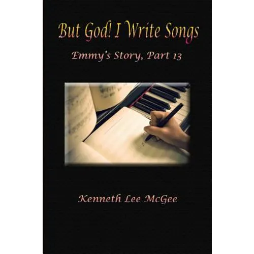But God! I Write Songs: Emmy's Story, Part 13