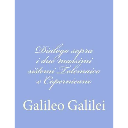 Dialogo sopra i due massimi sistemi Tolemaico e Copernicano
