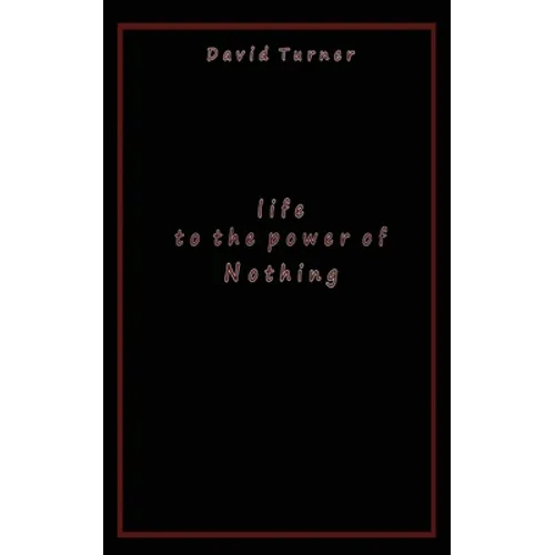 Life to the Power of Nothing