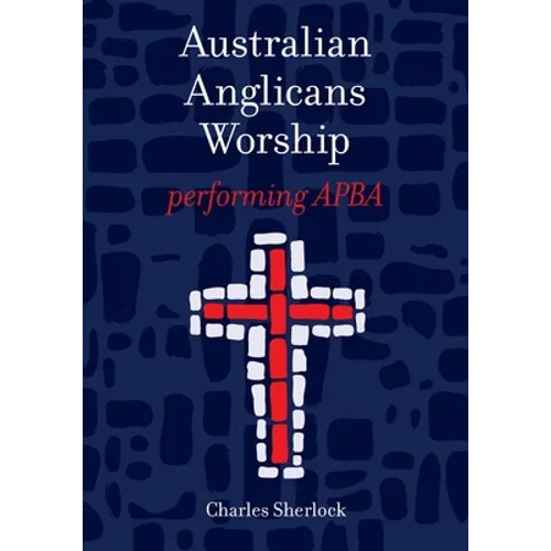 Australian Anglicans Worship: peforming APBA