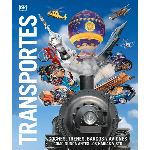 Transportes (Knowledge Encyclopedia Transport): Coches, Trenes, Barcos Y Aviones Como Nunca Antes Los Habias Visto