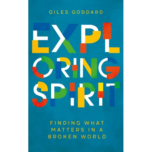 Exploring Spirit: Finding What Matters in a Broken World